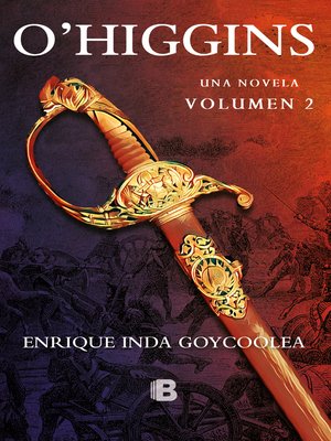 cover image of O´Higgins. Una novela, Volumen 2 (E-book)